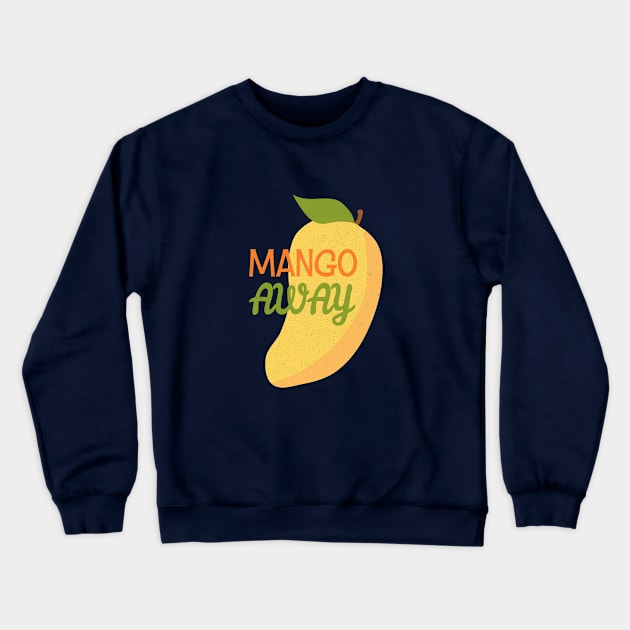 Mango Away Crewneck Sweatshirt by AKdesign